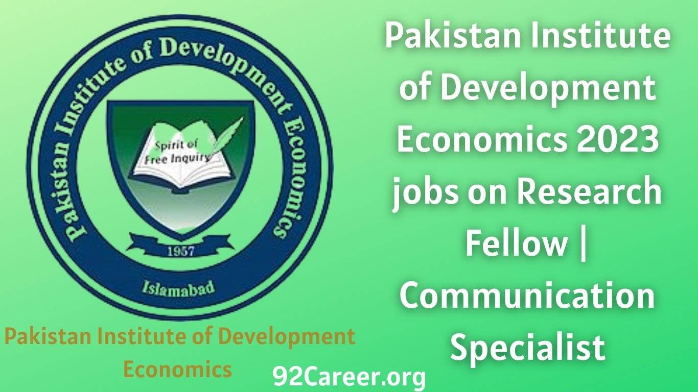 Pakistan Institute of Development Economics 2023 jobs on Research Fellow | Communication Specialist