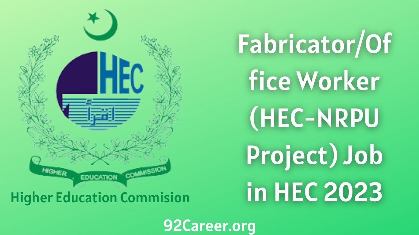 Fabricator/Office Worker (HEC-NRPU Project) Job in HEC 2023