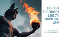 Unleashing the Promethean Spirit: Exploring the Enduring Legacy of a Mythological Titan